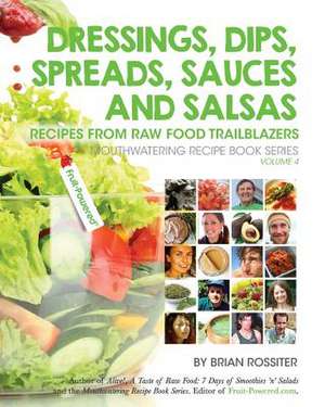 Dressings, Dips, Spreads, Sauces and Salsas de Brian Rossiter