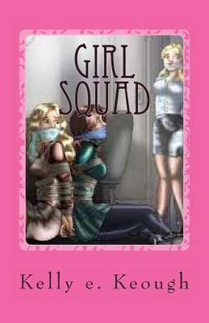 Girl Squad de Kelly E. Keough