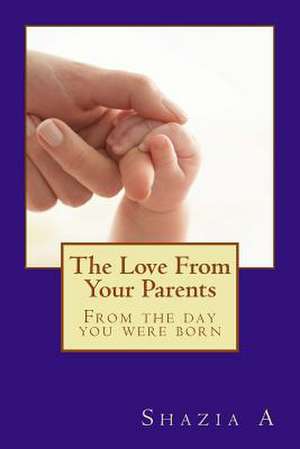 The Love from Your Parents de Shazia Ameerun