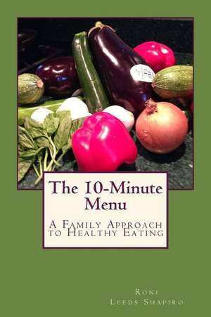 The 10-Minute Menu de Roni Leeds Shapiro