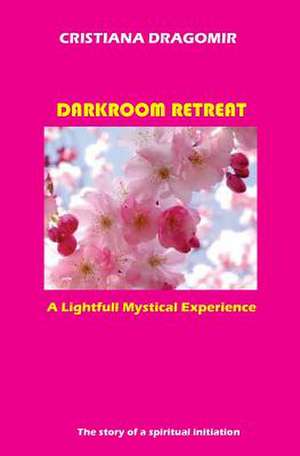 Darkroom Retreat de Cristiana Dragomir