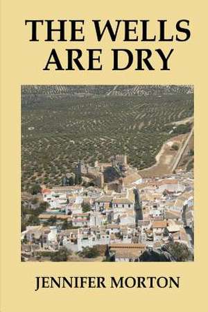 The Wells Are Dry de Jennifer Morton