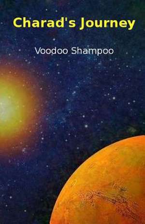 Charad's Journey de Voodoo Shampoo