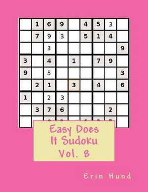 Easy Does It Sudoku Vol. 8 de Erin Hund