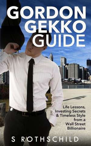 Gordon Gekko Guide de S. Rothschild