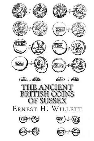 The Ancient British Coins of Sussex de Ernest H. Willett