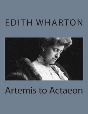 Artemis to Actaeon de Edith Wharton