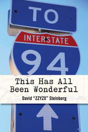 This Has All Been Wonderful de David Zzyzx Steinberg