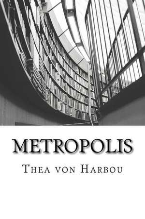 Metropolis de Thea Von Harbou