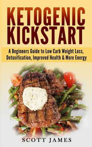 Ketogenic Kickstart de Scott James