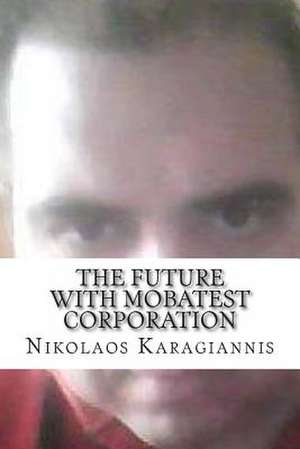 The Future with Mobatest Corporation de Nikolaos Karagiannis