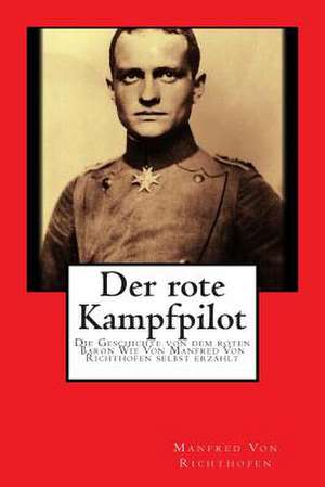 Der Rote Kampfpilot de Manfred Von Richthofen