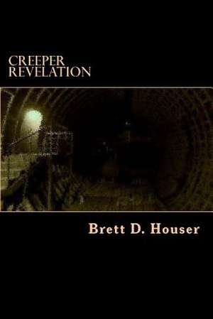 Creeper Revelation de Brett D. Houser