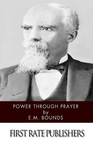 Power Through Prayer de Edward M. Bounds