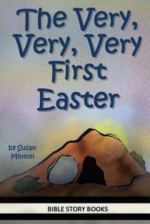 The Very, Very, Very First Easter de Susan Minton