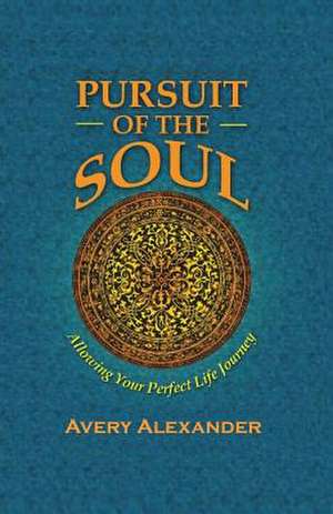 Pursuit of the Soul de Avery Saenya Alexander