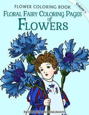 Floral Fairy Coloring Pages of Flowers - Flower Coloring Pages de Richard Edward Hargreaves