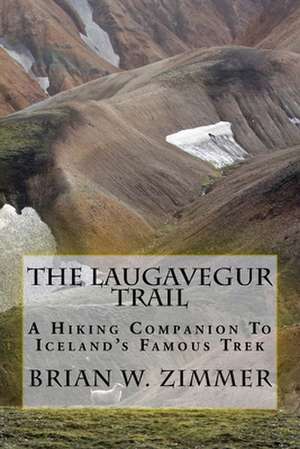 The Laugavegur Trail de Brian W. Zimmer