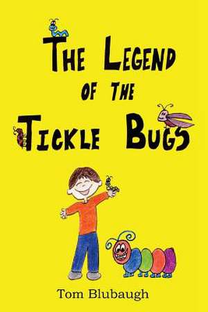 The Legend of the Tickle Bugs de Tom Blubaugh