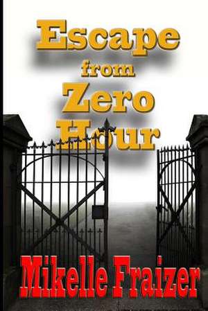 Escape from Zero Hour de Mikelle Fraizer