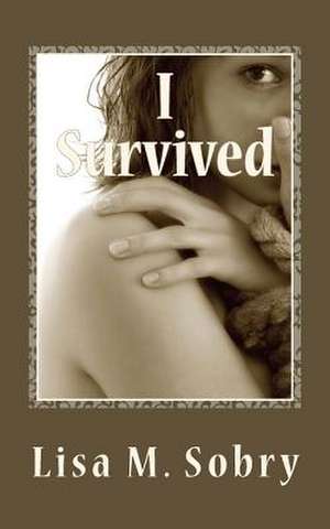 I Survived de Lisa M. Sobry