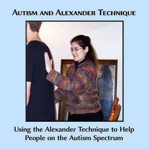 Autism and Alexander Technique de Caitlin G. Freeman