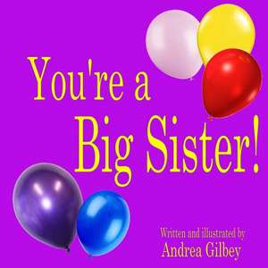 You're a Big Sister! de Andrea Gilbey