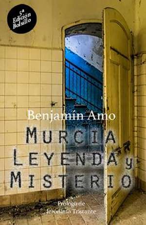 Murcia, Leyenda y Misterio de Benjamin Amo