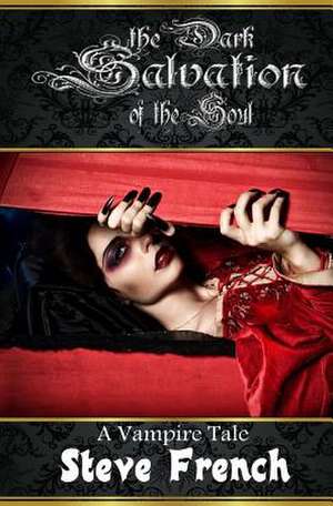 The Dark Salvation of the Soul de Steve E. French