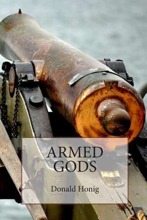 Armed Gods de Donald Honig