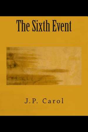 The Sixth Event de J. P. Carol