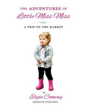 The Adventures of Little Miss Miss de Elyse Conway