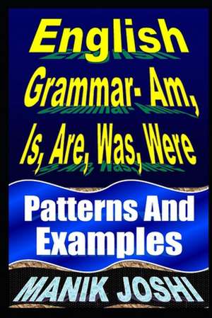 English Grammar- Am, Is, Are, Was, Were de MR Manik Joshi