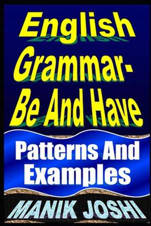 English Grammar- Be and Have de MR Manik Joshi