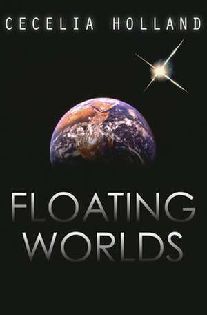 Floating Worlds de Cecelia Holland