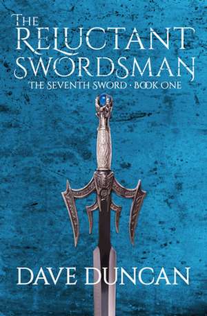 The Reluctant Swordsman de Dave Duncan