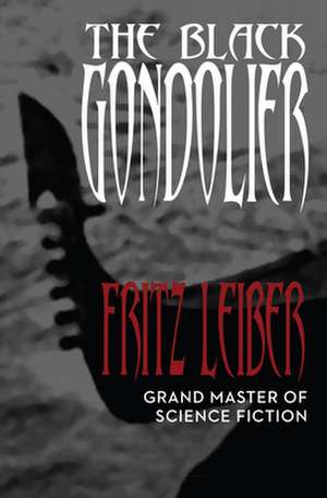 The Black Gondolier de Fritz Leiber