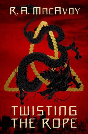 Twisting the Rope de R. A. MacAvoy