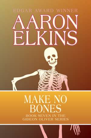 Make No Bones de Aaron Elkins