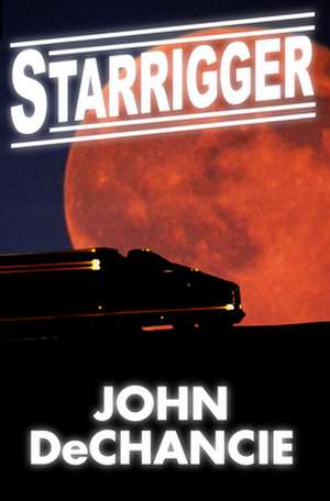 Starrigger de John Dechancie
