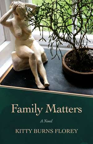 Family Matters de Kitty Burns Florey