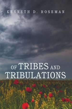 Of Tribes and Tribulations de Kenneth D. Roseman