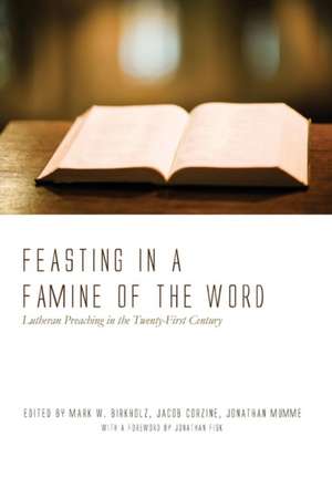 Feasting in a Famine of the Word de Mark W. Birkholz