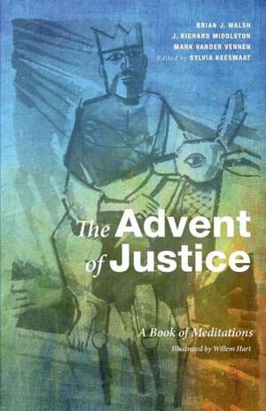 The Advent of Justice de Brian J. Walsh