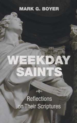 Weekday Saints de Mark G. Boyer