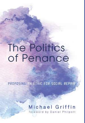 The Politics of Penance de Michael Griffin