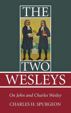 The Two Wesleys de Charles Haddon Spurgeon