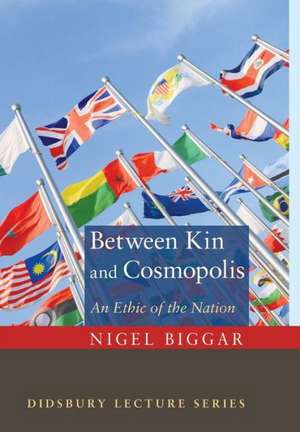 Between Kin and Cosmopolis de Nigel Biggar