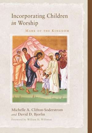 Incorporating Children in Worship de Michelle a. Clifton-Soderstrom