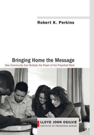 Bringing Home the Message de Robert K. Perkins